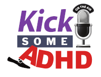 Kick Some ADHD Podcast