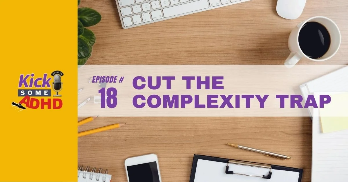 Episode 18: Cut the Complexity Trap