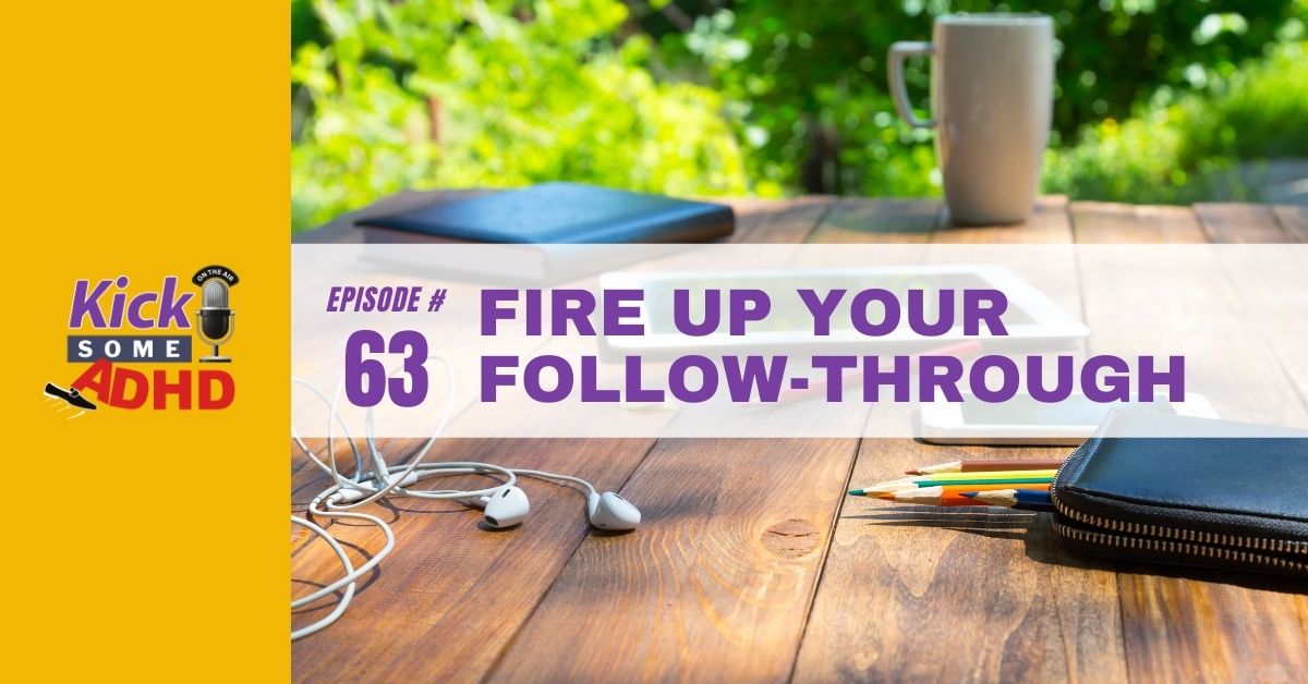 Ep. 63: Fire Up Your Follow-Through