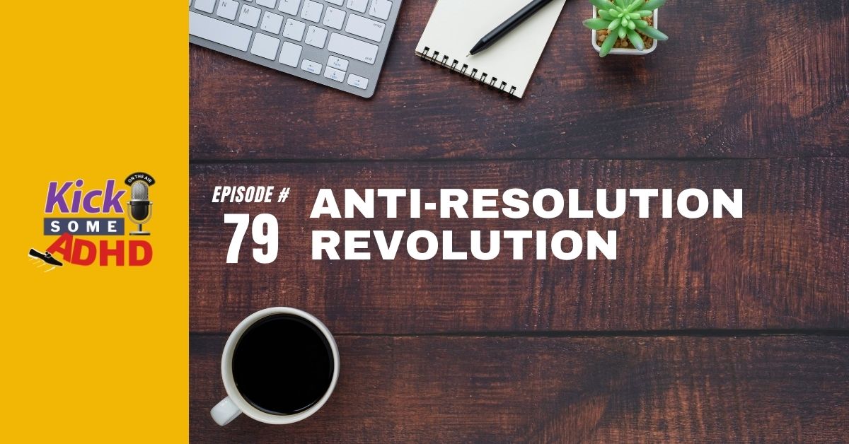 Ep. 79: Anti-Resolution Revolution