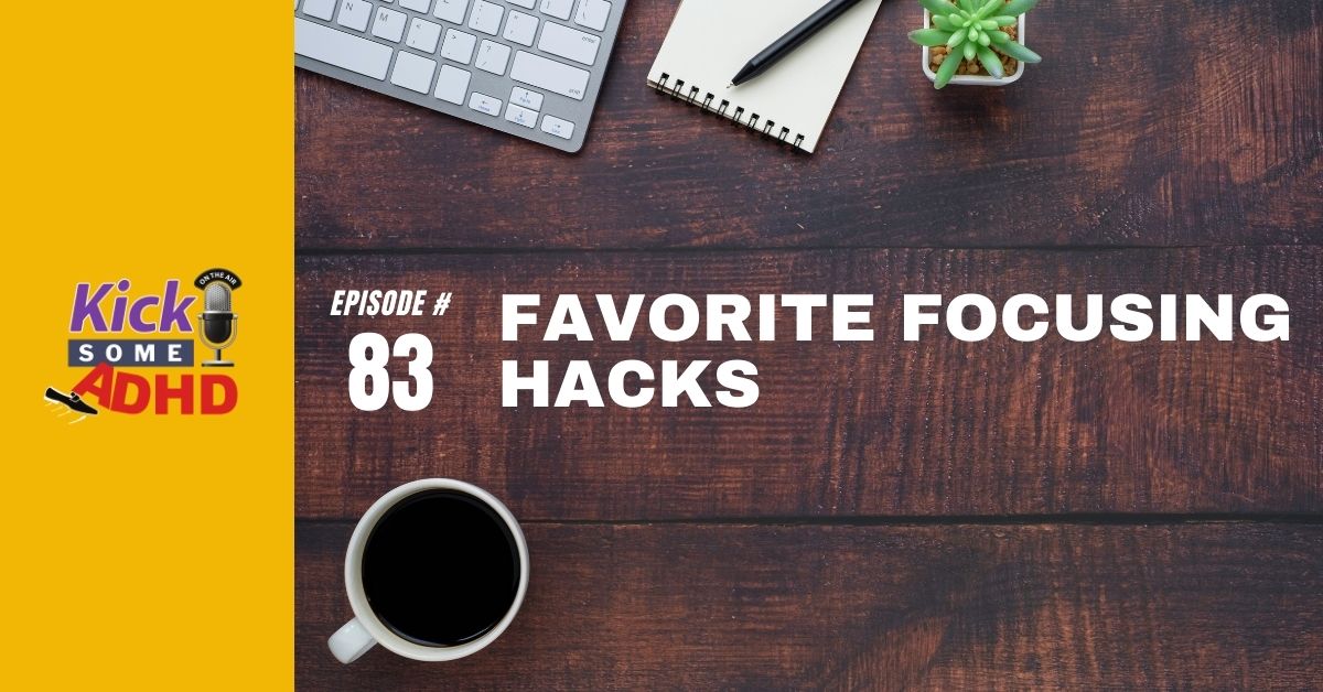 Ep. 83: Favorite Focusing Hacks