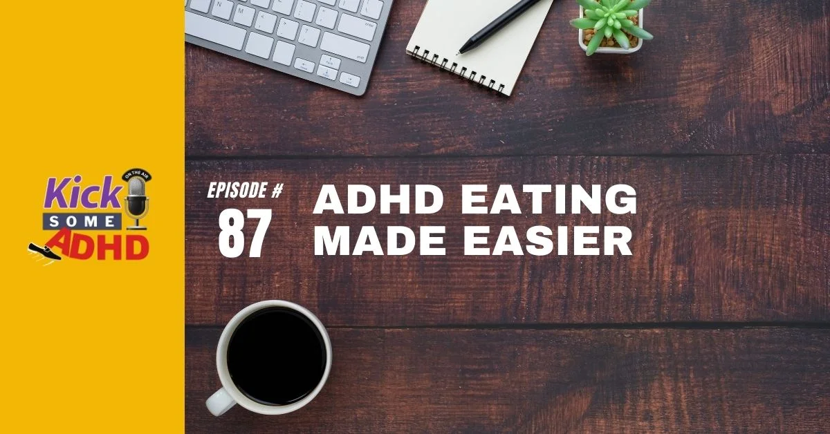 Ep. 87: ADHD Eating Made Easier