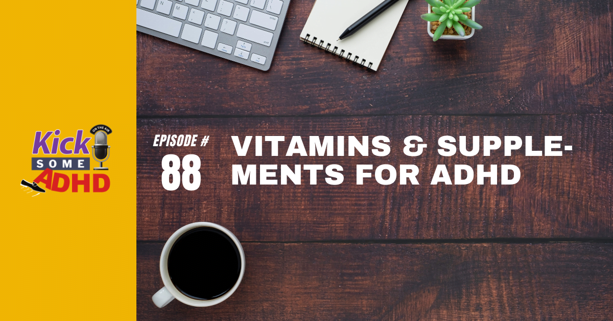 Ep. 88: Vitamins & Supplements for ADHD