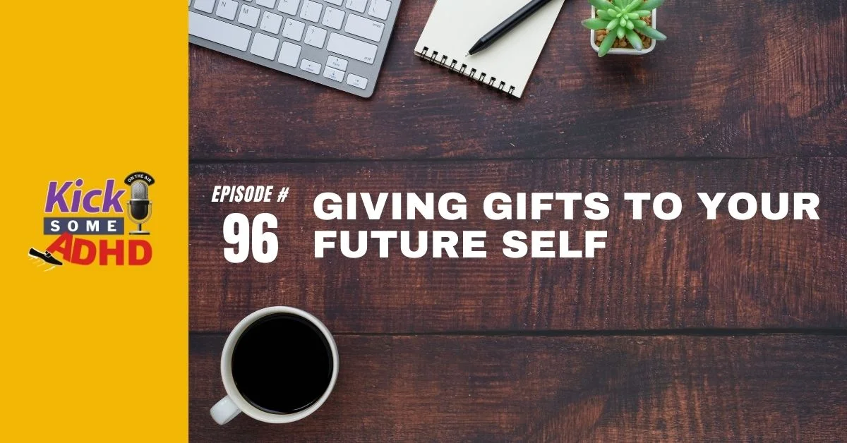 Ep. 96: Giving Gifts to Your Future Self