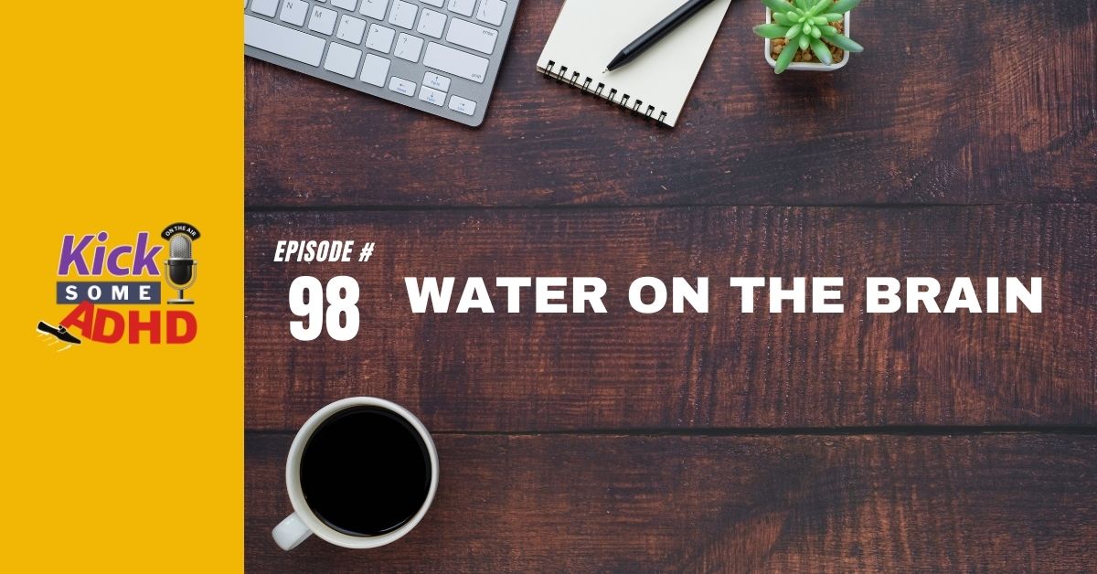 Ep. 98: Water on the Brain
