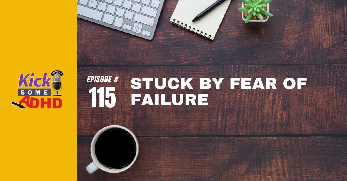 Ep. 115: Stuck by Fear of Failure
