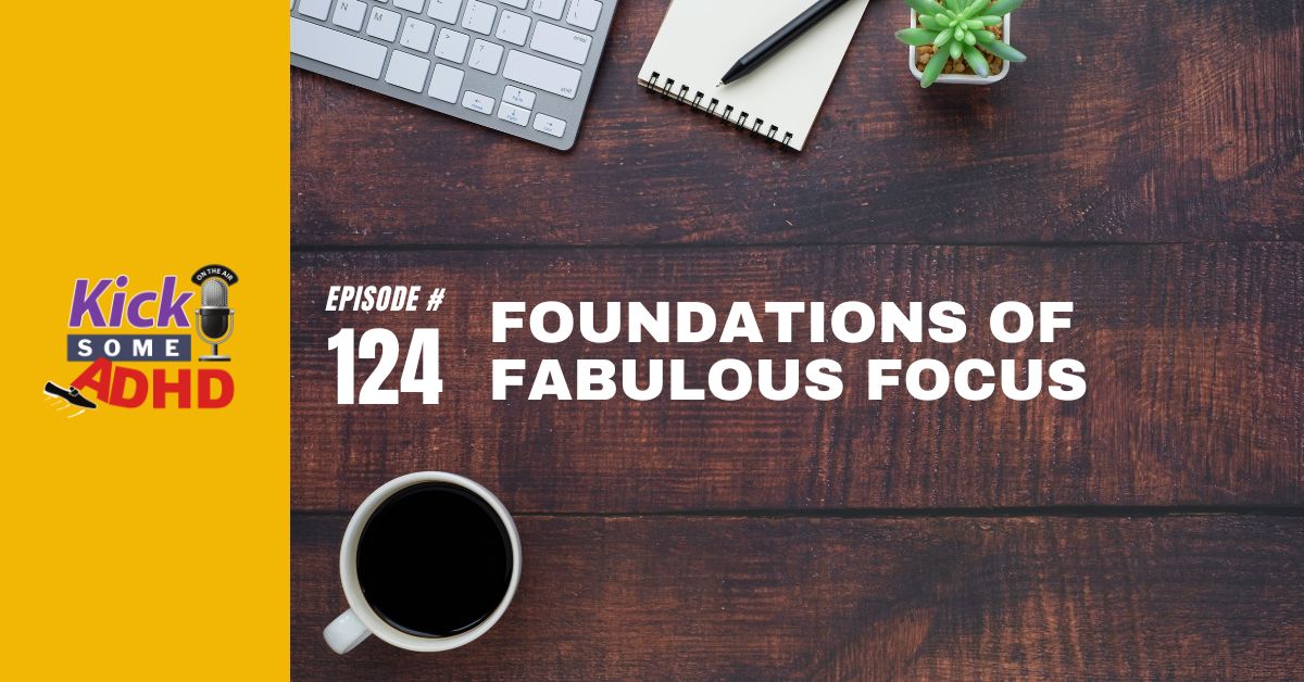 Ep. 124: Foundations of Fabulous Focus