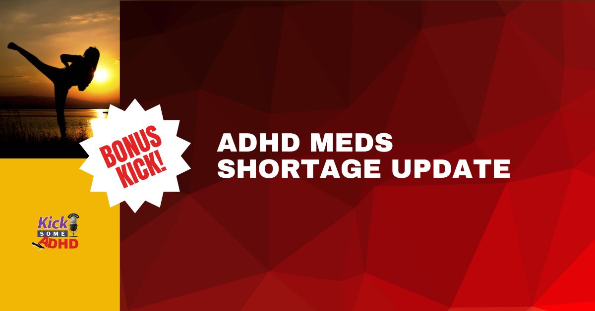 Bonus Kick: ADHD Meds Shortage Update