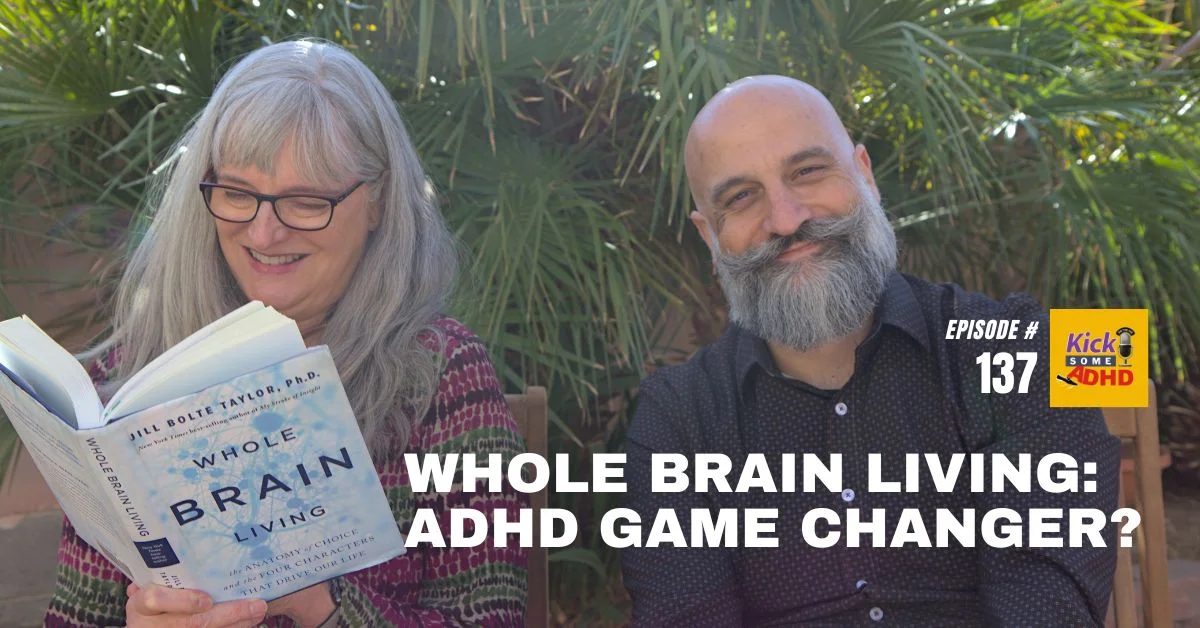 Ep. 137: Whole Brain Living - ADHD Game Changer?