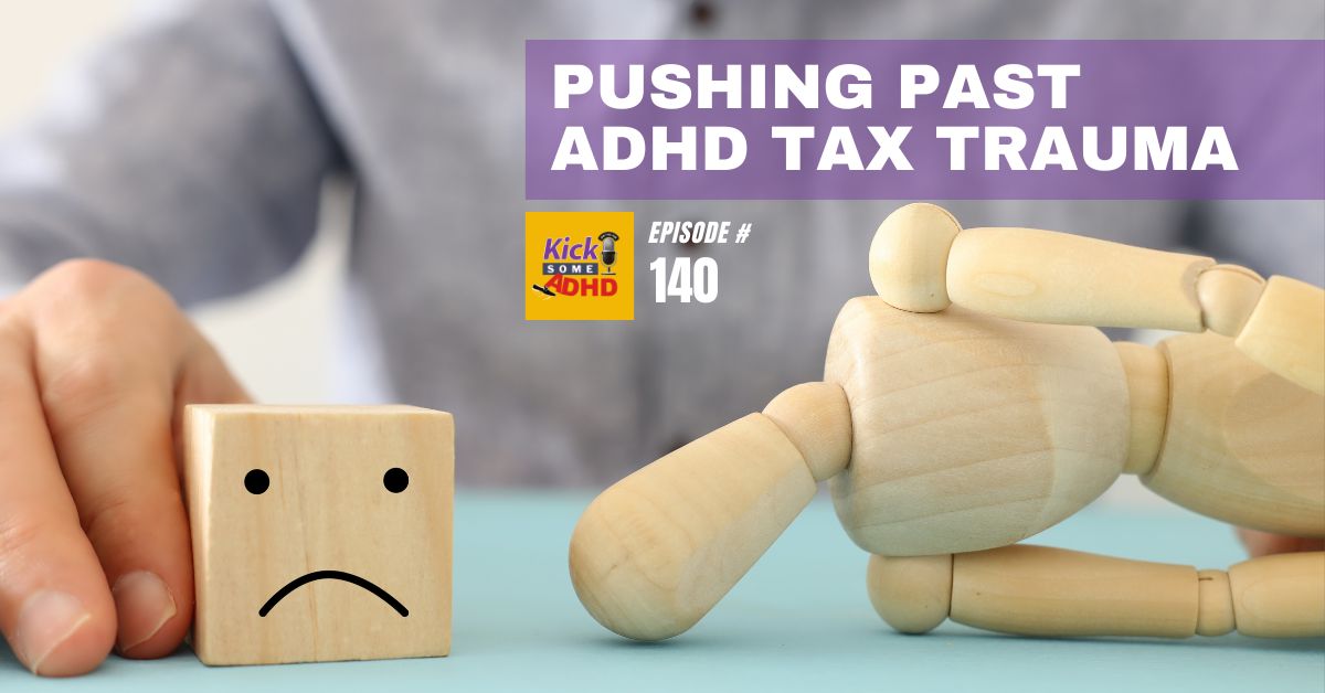 Ep. 140: Pushing Past ADHD Tax Trauma
