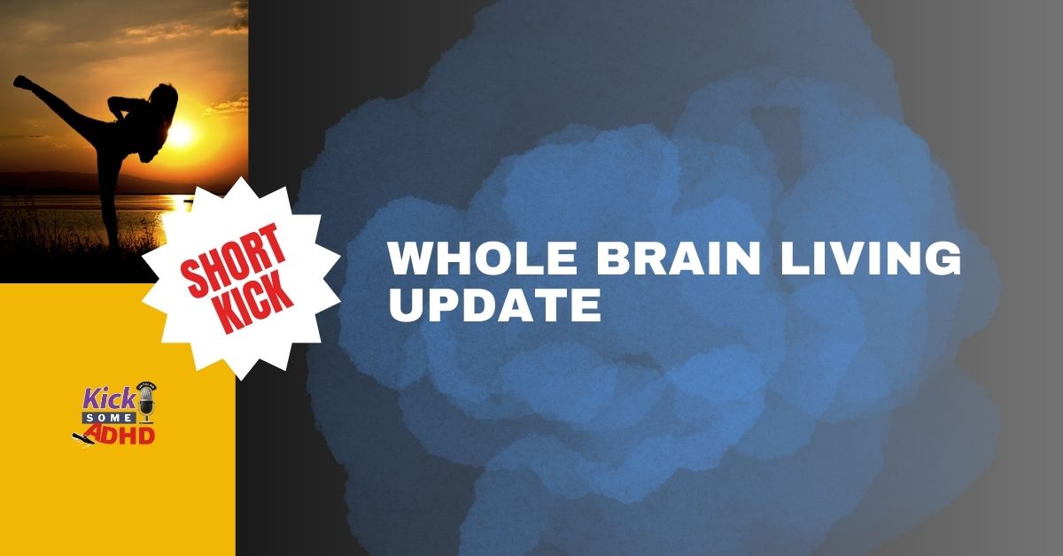 Short Kick: Whole Brain Living Update