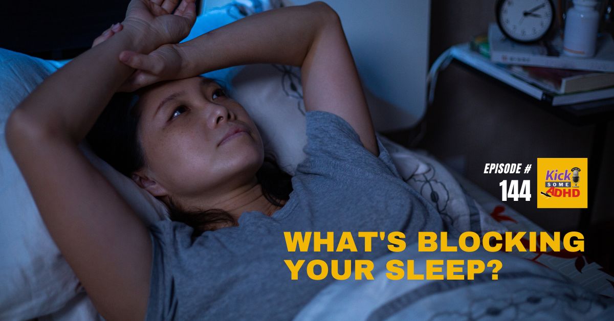 Ep. 144: What's Blocking Your Sleep?