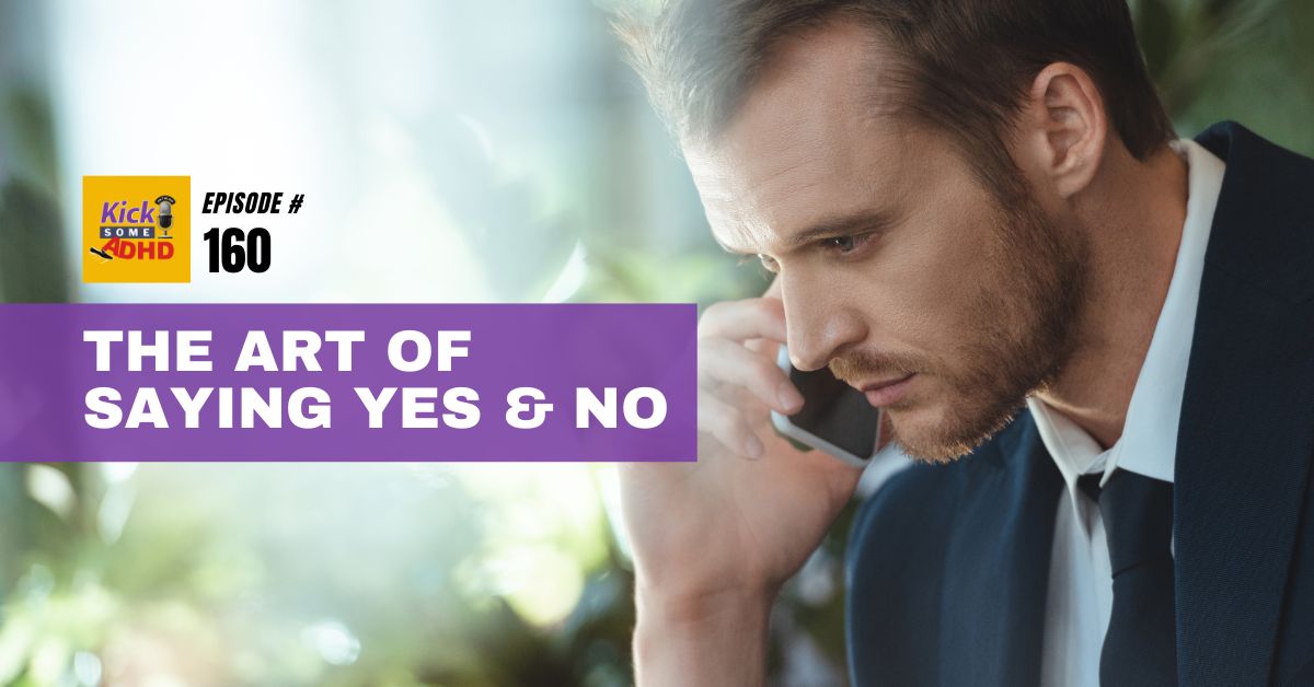#160 The Art of Saying Yes and No
