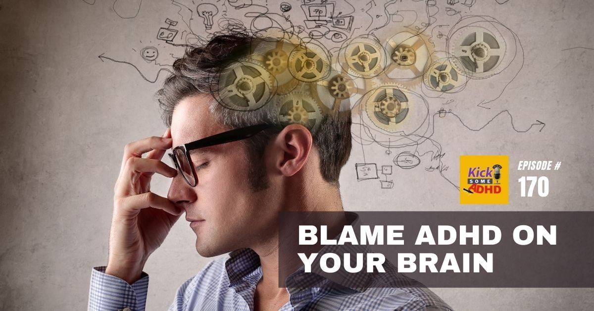 #170 Blame ADHD on Your Brain