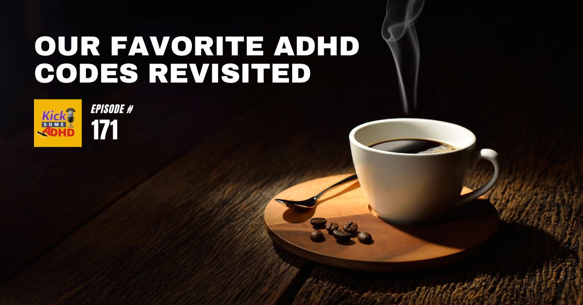 #171 Our Favorite ADHD Codes Revisited