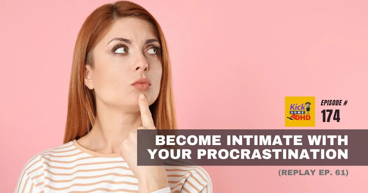#174 Become Intimate with Your Procrastination (Replay #61)