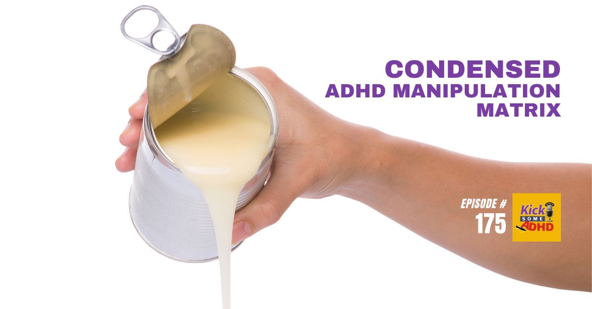 #175 Condensed ADHD Manipulation Matrix