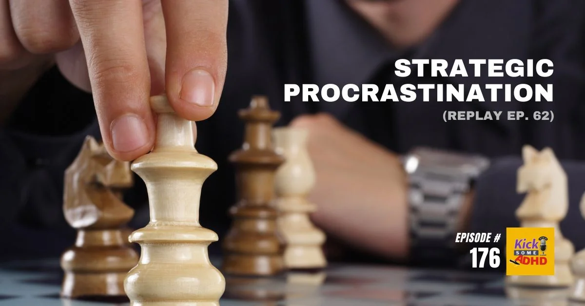 #176 Strategic Procrastination (Replay #62)
