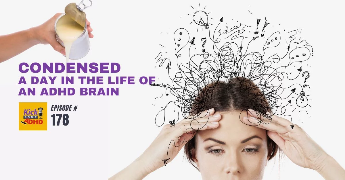 #178 Condensed – A Day in the Life of an ADHD Brain