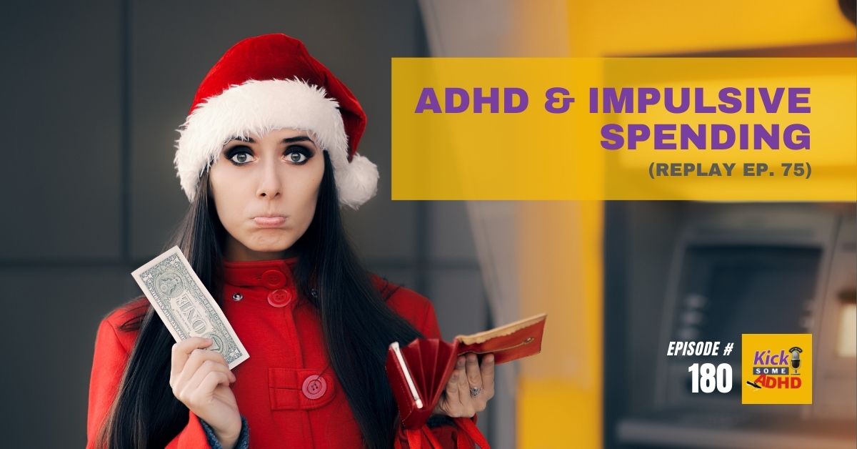 #180 ADHD and Impulsive Spending (Replay #75)