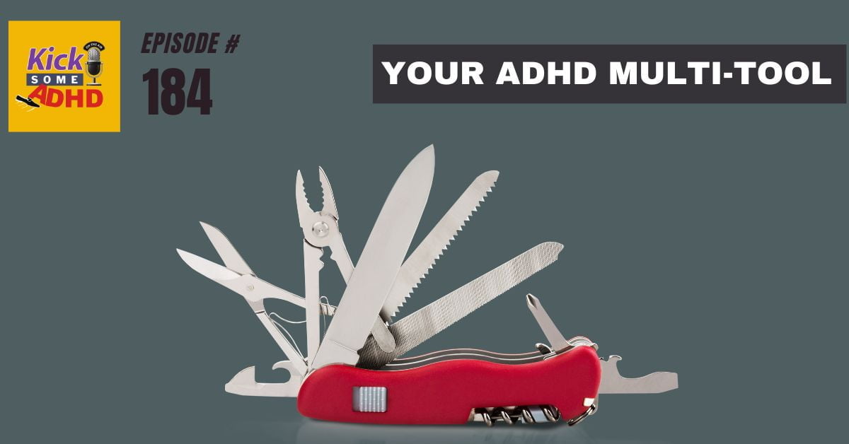 #184 Your ADHD Multi-Tool