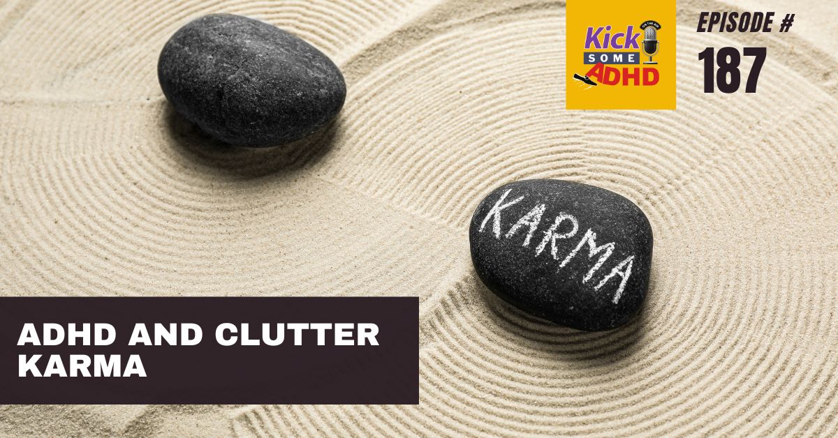 #188 ADHD and Clutter Karma