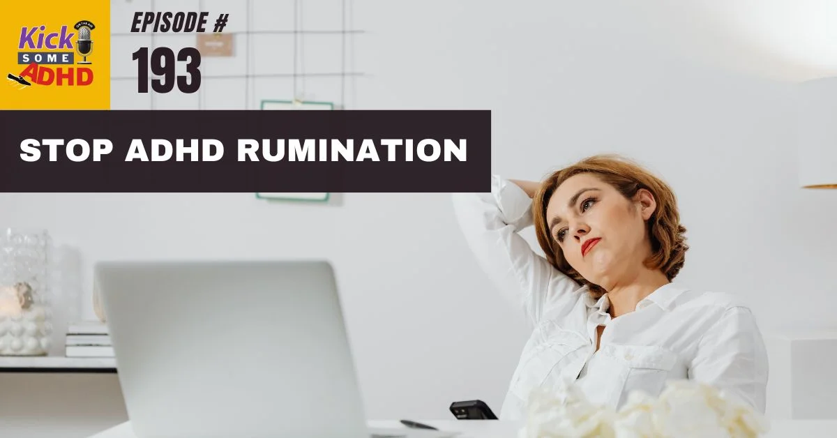 #193 Stop ADHD Rumination