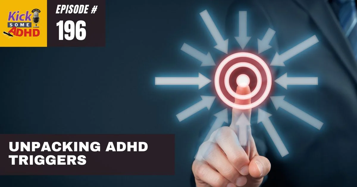 #196 Unpacking ADHD Triggers