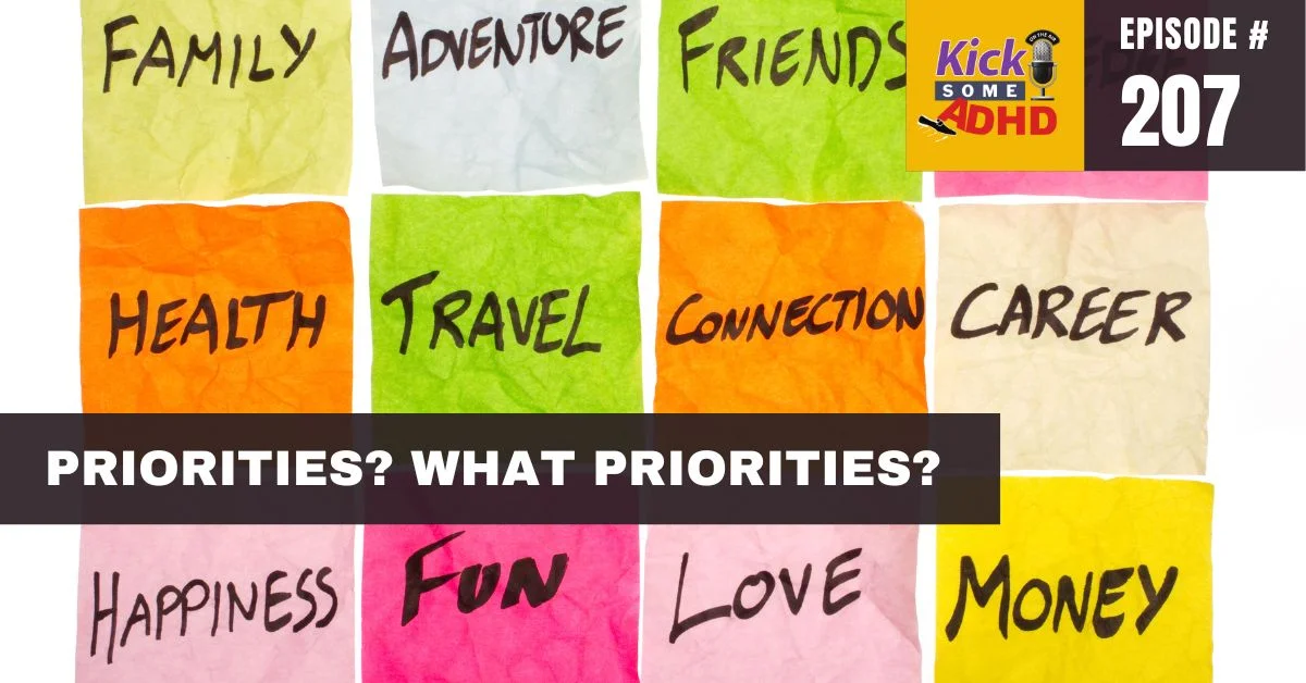 #207 Priorities? What Priorities?