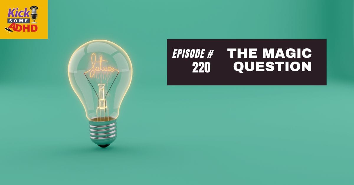 #220 The Magic Question